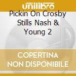 Pickin On Crosby Stills Nash & Young 2 cd