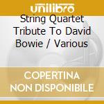 String Quartet Tribute To David Bowie / Various cd