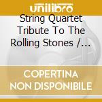 String Quartet Tribute To The Rolling Stones / Various cd