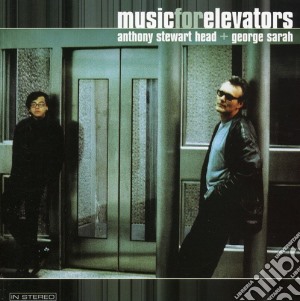 Anthony Stewart Head + George Sarah - Music For Elevators cd musicale di Head anthony stewart