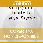 String Quartet Tribute To Lynyrd Skynyrd cd