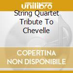 String Quartet Tribute To Chevelle cd musicale