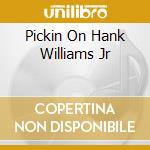 Pickin On Hank Williams Jr cd