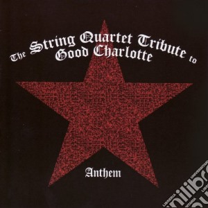 String Quartet - Anthem: Good Charlotte Tribute cd musicale di String Quartet