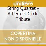 String Quartet - A Perfect Circle Tribute cd