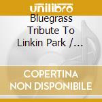 Bluegrass Tribute To Linkin Park / Various