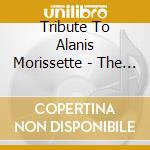 Tribute To Alanis Morissette - The String Quartet Tribute To Alanis Morissette'S Jagged Little Pill cd
