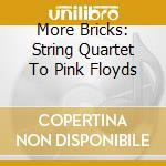 More Bricks: String Quartet To Pink Floyds cd