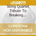 String Quartet Tribute To Breaking Benjamin cd