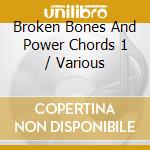 Broken Bones And Power Chords 1 / Various cd