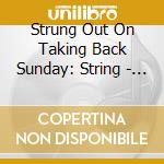 Strung Out On Taking Back Sunday: String - Strung Out On Taking Back Sunday: String cd