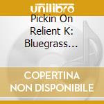 Pickin On Relient K: Bluegrass Tribute / Various - Pickin On Relient K: Bluegrass Tribute / Various cd musicale
