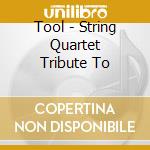 Tool - String Quartet Tribute To cd musicale di Tool