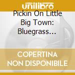 Pickin On Little Big Town: Bluegrass Tribute / Various cd