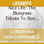 Nice Life: The Bluegrass Tribute To Bon Jovi / Var - Nice Life: The Bluegrass Tribute To Bon Jovi / Var cd