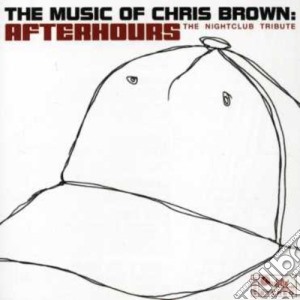 Music Of Chris Brown (The): Afterhours - The Nightclub Tribute / Various cd musicale di Music Of Chris Brown: Afterhours
