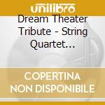 Dream Theater Tribute - String Quartet Tribute cd