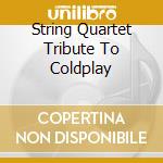 String Quartet Tribute To Coldplay cd