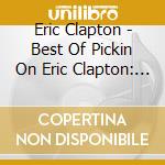 Eric Clapton - Best Of Pickin On Eric Clapton: Ultimate Bluegrass cd musicale di Eric Clapton