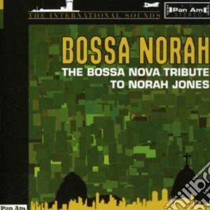 Bossa Norah: The Bossa Nova Tribute To Norah Jones / Various cd musicale
