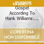 Gospel According To Hank Williams: Bluegrass / Various cd musicale
