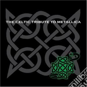 Celtic Tribute To Metallica (The) cd musicale