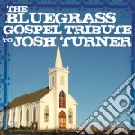 Josh Turner / Various - Bluegrass Gospel Tribute To Josh Turner (The) / Various