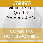 Vitamin String Quartet: Performs Ac/Dc cd