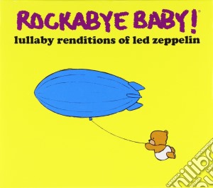 Rockabye Baby!: Lullaby Renditions Of Led Zeppelin / Various cd musicale