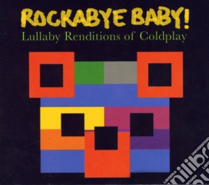 Rockabye Baby!: Lullaby Renditions Of Coldplay / Various cd musicale di Rockabye Baby