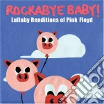 Rockabye Baby - Lullaby Renditions Of Pink Floyd cd