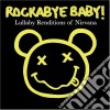Rockabye Baby!: Lullaby Renditions Of Nirvana cd