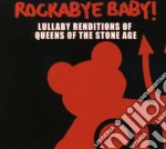 Rockabye Baby!: Lullaby Renditions Of Queens Of The Stone Age / Various