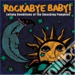 Rockabye Baby!: Lullaby Renditions Of The Smashing Pumpkins / Various cd