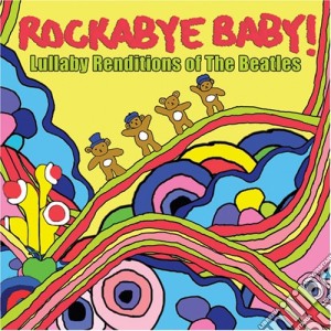Rockabye Baby!: Lullaby Renditions Of The Beatles / Various cd musicale di Rockabye Baby: Lullaby Renditi