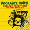 Rockabye Baby!: Lullaby Renditions Of Bob Marley / Various cd