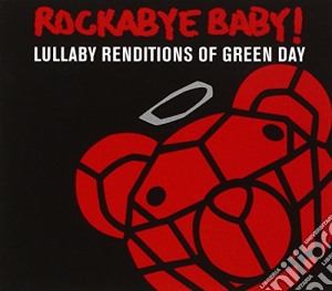 Rockabye Baby!: Lullaby Renditions Of Green Day / Various cd musicale di Rockabye Baby