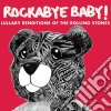 Rockabye Baby: Lullaby Renditions Of The Rolling Stones / Various cd