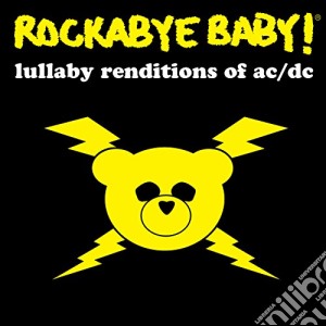 Rockabye Baby!: Lullaby Renditions Of Ac/Dc cd musicale di Rockabye Baby!