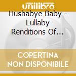 Hushabye Baby - Lullaby Renditions Of Johnny Cash cd musicale di Hushabye Baby