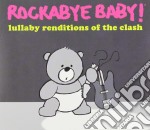 Rockabye Baby!: Lullaby Renditions Of Clash / Various