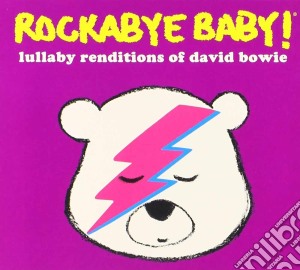 Rockabye Baby!: Lullaby Renditions Of David Bowie cd musicale