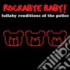 Rockabye Baby!: Lullaby Renditions Of Police cd