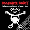 Rockabye Baby!: Lullaby Renditions Of Pearl Jam / Various cd