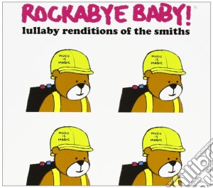 Rockabye Baby!: Lullaby Renditions Of The Smiths / Various cd musicale di Rockabye Baby