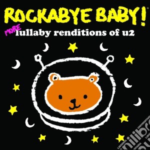 Rockabye Baby!: More Lullaby Renditions Of U2 / Various cd musicale di Rockabye Baby
