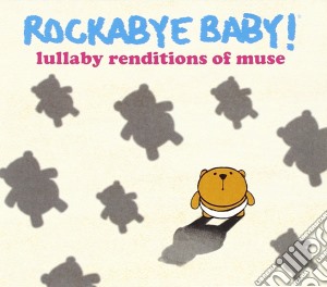Rockabye Baby!: Lullaby Renditions Of Muse / Various cd musicale di Rockabye Baby