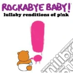 Rockabye Baby!: Lullaby Renditions Of Pink / Various cd