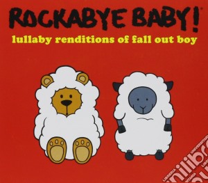 Rockabye Baby!: Lullaby Renditions Of Fall Out Boy / Various cd musicale di Rockabye Baby!