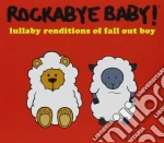Rockabye Baby!: Lullaby Renditions Of Fall Out Boy / Various cd